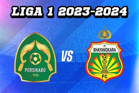 Prediksi Skor Bola Bhayangkara FC Vs TIRA Persikabo Dan Statistik